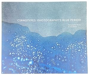 Image du vendeur pour Cyanotypes: Photography's Blue Period mis en vente par Capitol Hill Books, ABAA