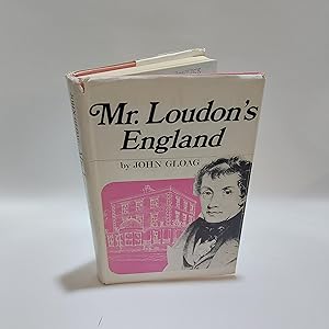 Seller image for Mr. Loudon's England: The Life and Work of John Claudius Loudon, and hi Influence on Architecture and Furniture Design. for sale by Cambridge Rare Books