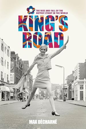 Imagen del vendedor de King's Road : The Rise and Fall of the Hippest Street in the World a la venta por GreatBookPrices