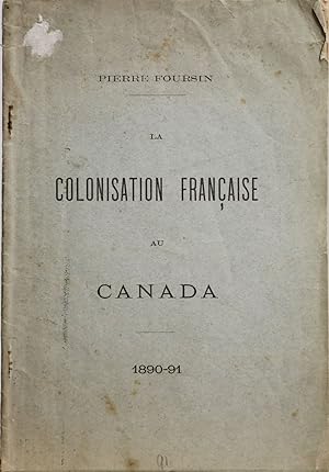 La colonisation française au Canada 1890-91. Manitoba - Territoires du Nord-ouest - Colombie angl...
