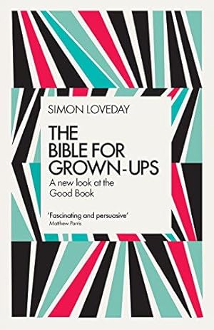 Bild des Verkufers fr The Bible for Grown-Ups: A New Look at the Good Book zum Verkauf von WeBuyBooks
