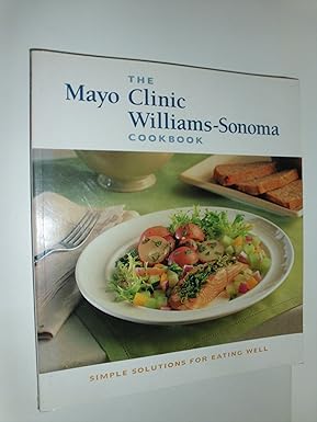Image du vendeur pour Mayo Clinic Williams Sonoma Cookbook: Simple Solutions for Eating Well, the mis en vente par BOOKQUEST