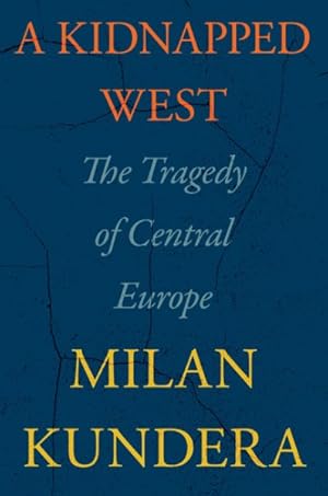 Bild des Verkufers fr Kidnapped West : The Tragedy of Central Europe zum Verkauf von GreatBookPrices