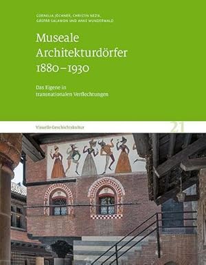 Imagen del vendedor de Museale Architekturdrfer 1880-1930 : Das Eigene in transnationalen Verflechtungen. Visuelle Geschichtskultur 21 a la venta por AHA-BUCH GmbH