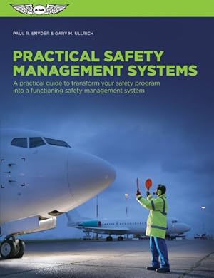 Image du vendeur pour Practical Safety Management Systems : A practical guide to transform your safety program into a functioning safety management system mis en vente par GreatBookPrices