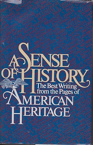 Seller image for A Sense of History - The Best Writing from the Pages of American Heritage for sale by Robinson Street Books, IOBA