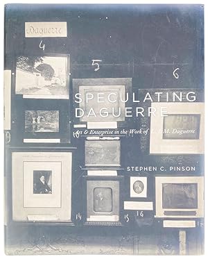 Speculating Daguerre: Art and Enterprise in the Work of L. J. M. Daguerre