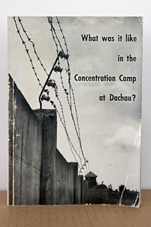 What Was It Like in the Concentration Camp at Dachau