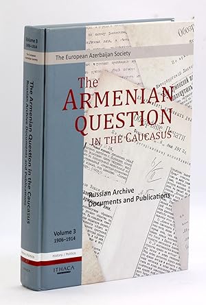 Bild des Verkufers fr The Armenian Question in the Caucasus: Russian Archive Documents and Publications, 1906-1914 (Volume 3) zum Verkauf von Arches Bookhouse