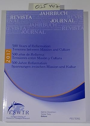 Immagine del venditore per 500 Years of Reformation: Tensions between Mission and Culture - 500 aos de Reforma: Las tensiones entre Misin y Cultura - 500 Jahre Reformation: . European Society of Women in Theological Research, 25) venduto da Antiquariat Trger