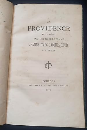 La providence au XVe siècle dans l'histoire de France , Jeanne d'Arc , Jacques Coeur