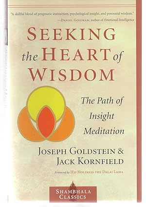 Seeking the Heart of Wisdom: The Path of Insight Meditation (Shambhala Classics)