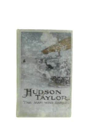Seller image for Hudson Taylor: The Man Who Dared for sale by World of Rare Books