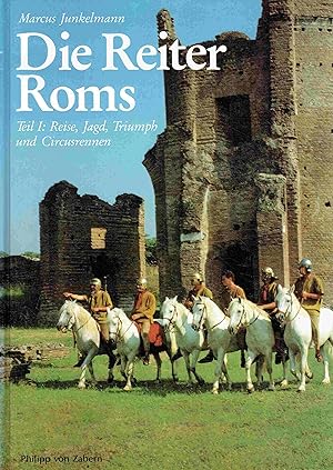 Die Reiter Roms. Teil 1: Reise, Jagd, Triumph und Circusrennen.