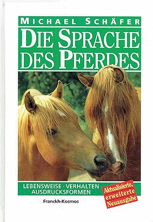 Die Sprache des Pferdes. Lebensweise - Verhalten - Ausdrucksformen