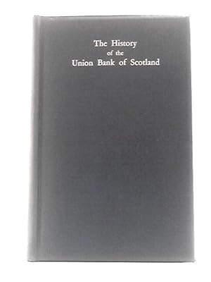 Seller image for The History of the Union Bank of Scotland for sale by World of Rare Books