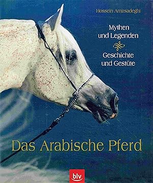 Das Arabische Pferd : Mythen & Legenden.