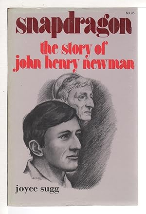 Seller image for SNAPDRAGON: The Story of John Henry Newman. for sale by Bookfever, IOBA  (Volk & Iiams)