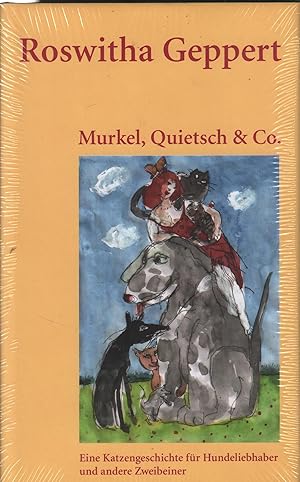 Immagine del venditore per Murkel, Quietsch & co. Eine Katzengeschichte fr Hundeliebhaber und andere Zweibeiner venduto da Leipziger Antiquariat