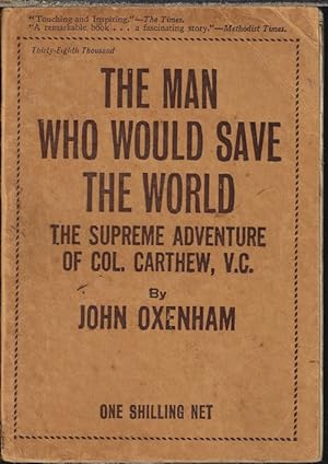 Imagen del vendedor de THE MAN WHO WOULD SAVE THE WORLD; The Supreme Adventure of Col. Carthew, V.C. a la venta por Books from the Crypt