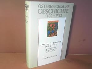 Bild des Verkufers fr sterreichische Geschichte 1400-1522 - Das Jahrhundert der Mitte - An der Wende vom Mittelalter zur Neuzeit. zum Verkauf von Antiquariat Deinbacher