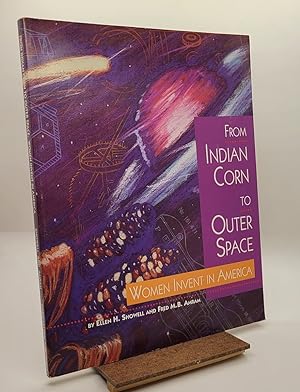 Seller image for From Indian Corn to Outer Space: Women Invent in America for sale by Henniker Book Farm and Gifts
