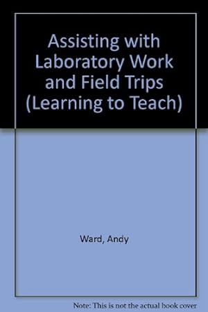 Bild des Verkufers fr Assisting with Laboratory Work and Field Trips (Learning to Teach S.) zum Verkauf von WeBuyBooks