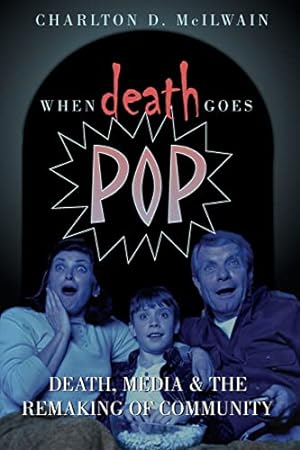 Seller image for When Death Goes Pop; Death, Media and the Remaking of Community for sale by WeBuyBooks