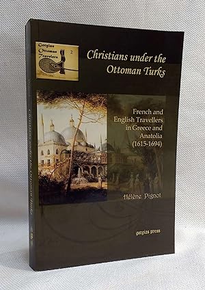 Imagen del vendedor de Christians under the Ottoman Turks: French and English Travellers in Greece and Anatolia (1615-1694) (Gorgias Ottoman Travelers) a la venta por Book House in Dinkytown, IOBA