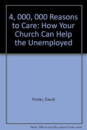 Seller image for 4, 000, 000 Reasons to Care: How Your Church Can Help the Unemployed for sale by WeBuyBooks