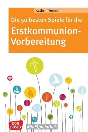 Seller image for Die 50 besten Spiele fr die Erstkommunion-Vorbereitung for sale by Wegmann1855