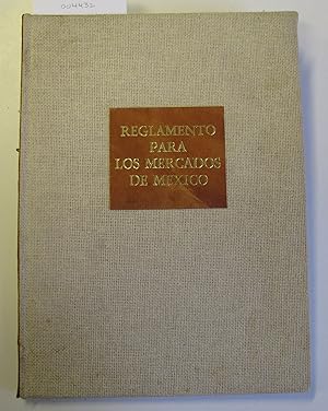 Reglameno para los Mercados de Mexico| Edicion facsimilar de la impresion hecha en 1791 por Don F...