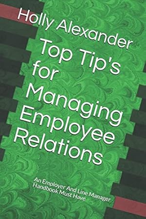 Imagen del vendedor de Top Tip's for Managing Employee Relations: An Employer And Line Manager Handbook Must Have a la venta por WeBuyBooks
