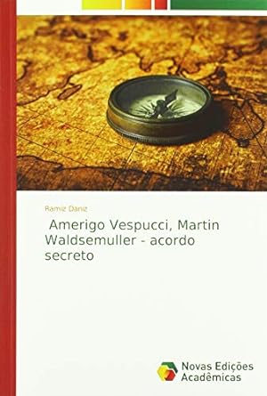 Bild des Verkufers fr Amerigo Vespucci, Martin Waldsemuller - acordo secreto zum Verkauf von WeBuyBooks
