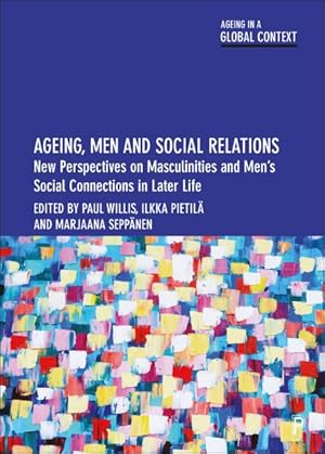 Imagen del vendedor de Ageing, Men and Social Relations : New Perspectives on Masculinities and Men?s Social Connections in Later Life a la venta por GreatBookPrices