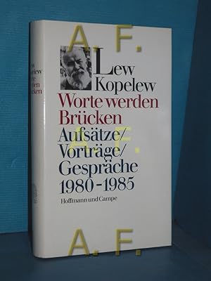 Bild des Verkufers fr Worte werden Brcken : Aufstze, Vortrge, Gesprche 1980 - 1985. Lew Kopelew. Mit e. Beitr. von Marion Grfin Dnhoff zum Verkauf von Antiquarische Fundgrube e.U.