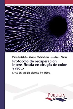 Seller image for Protocolo de recuperacin intensificada en ciruga de colon y recto: ERAS en ciruga electiva colorectal for sale by WeBuyBooks