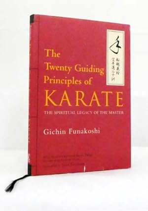 The Twenty Guiding Principles of Karate. The Spiritual Legacy of the Master