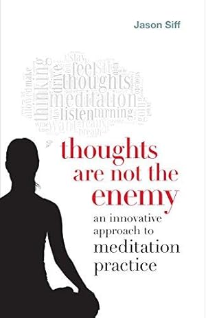 Bild des Verkufers fr Thoughts Are Not the Enemy: An Innovative Approach to Meditation Practice zum Verkauf von WeBuyBooks