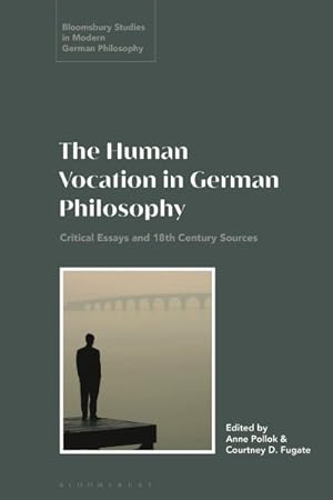 Seller image for Human Vocation in German Philosophy : Critical Essays and 18th Century Sources for sale by GreatBookPricesUK
