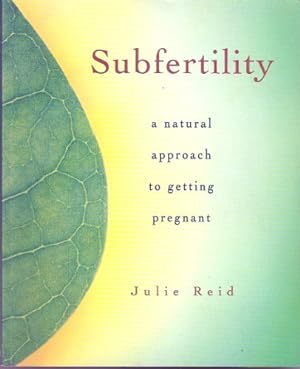 Imagen del vendedor de Subfertility: a Natural Approach to Getting Pregnant a la venta por WeBuyBooks
