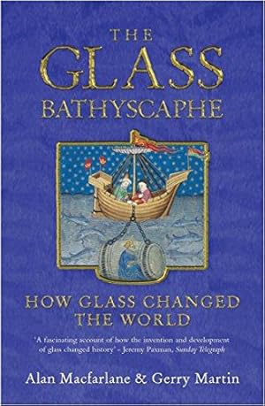 Bild des Verkufers fr The Glass Bathyscaphe: How Glass Changed the World zum Verkauf von WeBuyBooks