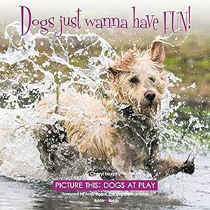 Bild des Verkufers fr Dogs Just Wanna Have Fun!: Picture This: Dogs at Play zum Verkauf von moluna