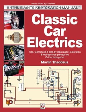 Seller image for Voloce Classic Car Electrics : Enthusiast's Restoration Manual: Tips, Techniques & Step-By-Step Repair, Restoration & Maintenance Procedures for sale by GreatBookPrices