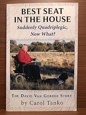 Seller image for Best Seat in the House: Suddenly Quadriplegic, Now What?: The David Van Gorder Story for sale by Rosario Beach Rare Books