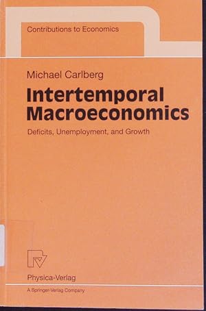 Image du vendeur pour Intertemporal Macroeconomics. Deficits, Unemployment, and Growth. mis en vente par Antiquariat Bookfarm