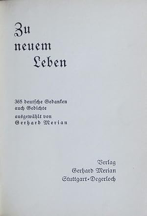 Seller image for Zu neuem Leben. 365 deutsche Gedanken, auch Gedichte. for sale by Antiquariat Bookfarm