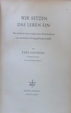 Image du vendeur pour Wir setzen das Leben ein. Der Aufruf eines englischen Heimkehrers aus deutscher Kriegsgefangenschaft. mis en vente par Antiquariat Bookfarm