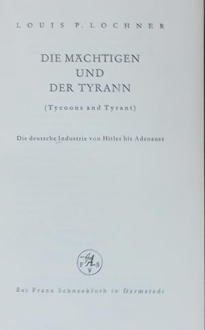Imagen del vendedor de Die Mchtigen und der Tyrann. Die deutsche Industrie von Hitler bis Adenauer. a la venta por Antiquariat Bookfarm