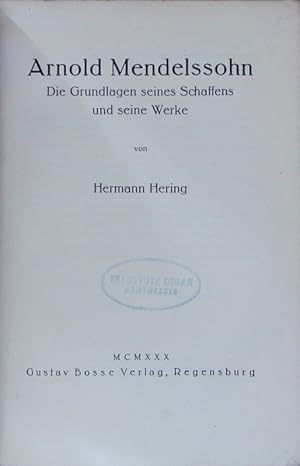 Bild des Verkufers fr Arnold Mendelssohn. Die Grundlagen seines Schaffens und seine Werke. zum Verkauf von Antiquariat Bookfarm